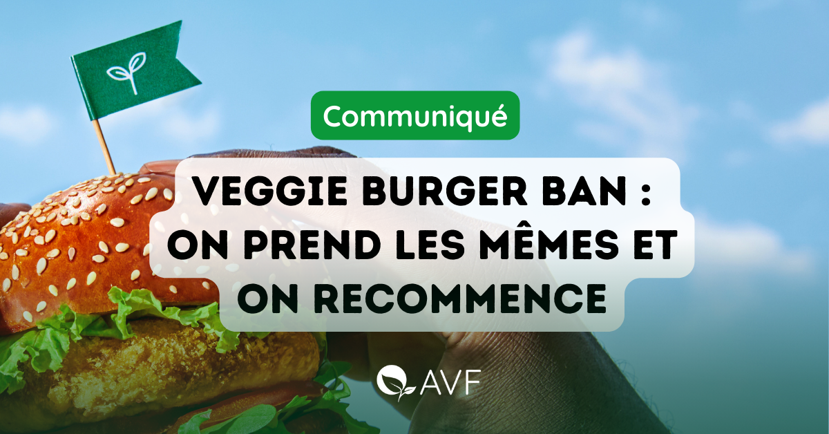 Une affiche de l'AVF sur laquelle on peut lire : " Veggie Burger Ban : on prend les mêmes et on recommence".